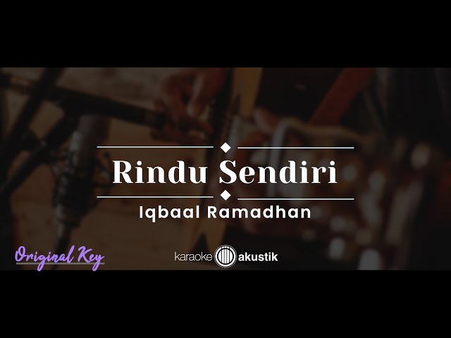 Rindu Sendiri – Iqbal Ramadhan (KARAOKE AKUSTIK - ORIGINAL KEY) class=