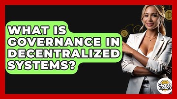 What Is Governance In Decentralized Systems? - CryptoBasics360.com