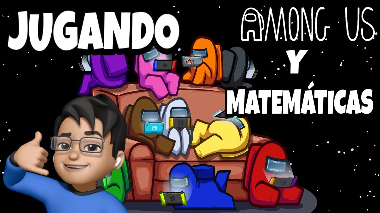 JUGANDO CON MIS ALUMNOS AMONG US Y MATEMÁTICAS 🎮 😱 - YouTube