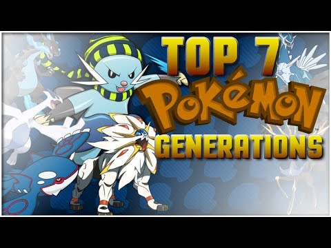 The Top 7 Generations of Pokemon!