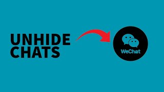 How to Unhide Chats on WeChat?