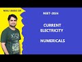 CURRENT ELECTRICITY | NUMERICALS | NEET-2024