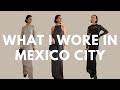 What i wore in mexico city