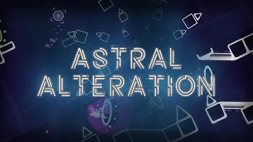 "Astral Alteration" by Roulgs & Team Omega | Layout | Geometry Dash [2.1]