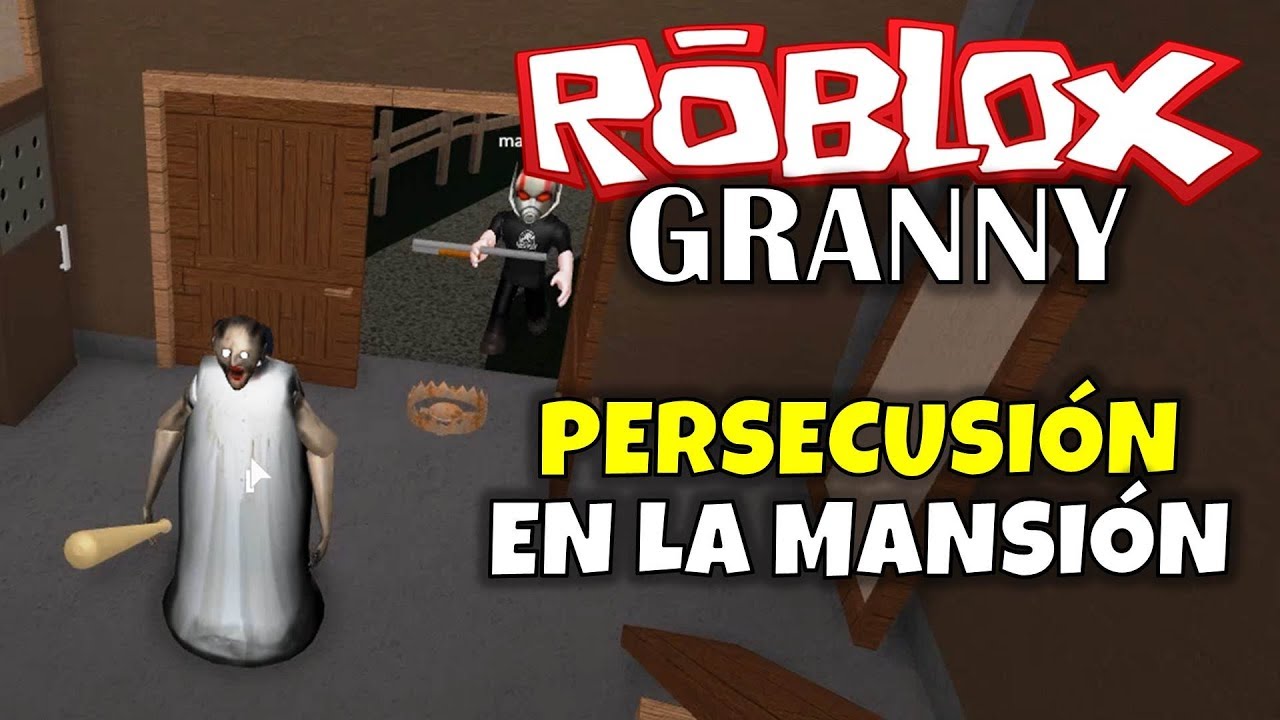 Roblox Granny Persecusion En La Mansion Youtube - roblox soy granny probando un nuevo mapa youtube