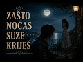 ZAŠTO NOĆAS SUZE KRIJEŠ