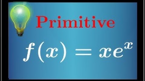 Primitive de la fonction f(x)=xe^x par 2 méthodes • exponentielle • Important