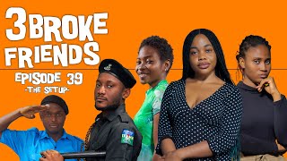 3 Broke Friends - (Episode 39) The Set Up