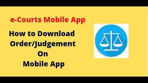 How to Download Orders or Judgements From e-Courts Mobile App or Website ?