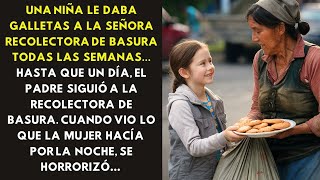 UNA NIÑA LE DABA GALLETAS A LA SEÑORA RECOLECTORA DE BASURA TODAS LAS SEMANAS... HASTA QUE UN DÍA...