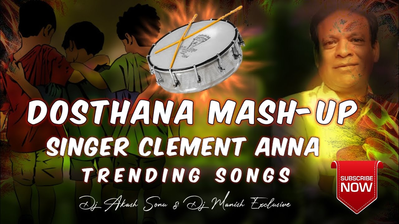 Dosthana Mash Up Clement Anna Trending Songs Remix Dj Manish Exclusive  Dj Akash Sonu
