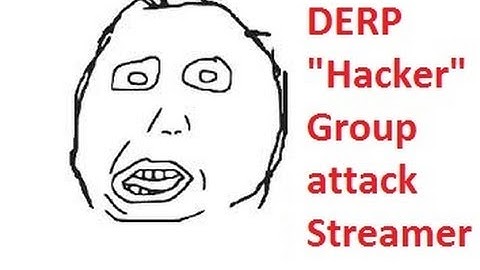 DERP "Hacker" Group attack Streamer