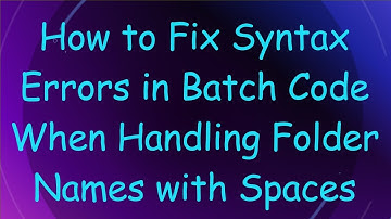 How to Fix Syntax Errors in Batch Code When Handling Folder Names with Spaces