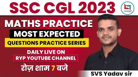 SSC CGL 2023 l Maths Practice Part 1 l Most expected Questions l By Svs Yadav Sir