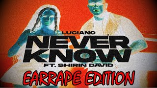 LUCIANO feat SHIRIN DAVID - NEVER KNOW, aber wenn shirin da ist passiert was [EARRAPE]