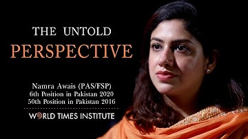 The Untold Perspective | Namra Awais | 6th Position, PAS, CSS 2020 | World Times Institute