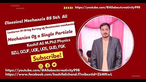 Lecture# 01: Classical Mechanics  Survey of Newtonian mechanics|| Mechanics of a Single Particle.
