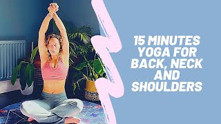 Yoga for back, neck and shoulder tension - 15 mins
