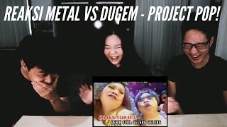 Reaksi Klasik! Metal Vs Dugem - Project Pop