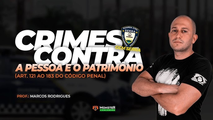 Concurso GM SERRA - Dos Crimes contra a Pessoa e contra o Patrimônio  (Art121 ao 183 do Código Penal) 