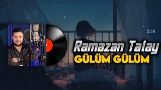 Ramazan Talay Gülüm Gülüm [ Beklenen Eser ] 2023 Resimi