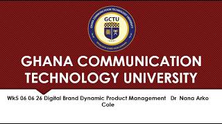 Wk5 06 06 26 Digital Brand Dynamic Product Management Dr Nana Arko Cole