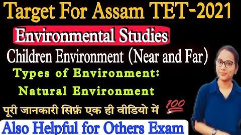 Target Assam TET-2021|| Children Environment (Near & Far):- Natural Environment || EVS || By Sweta