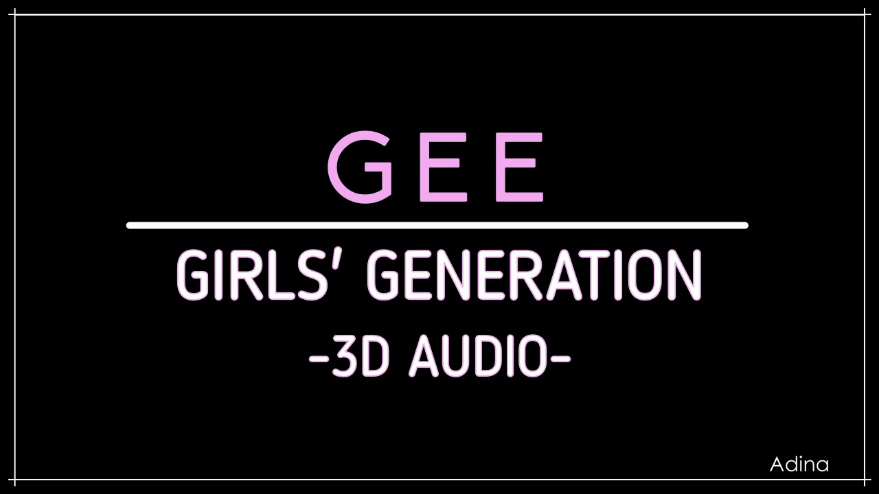 GEE - GIRLS' GENERATION (3D Audio)