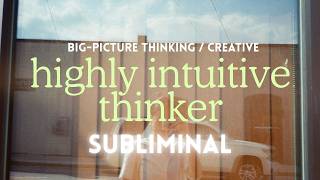 Highly Intuitive Thinker Subliminal - Deep Thinking, Creativity, Pattern Recognition