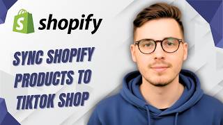 How To Sync Shopify Products To Tiktok Shop [2026 Guide]