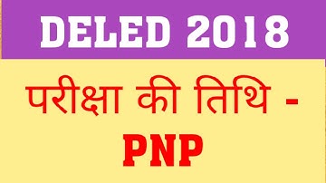 DELED 2017 2ND S3M BACK & DELED 2018 2ND SEM EXAM DATE BY PNP