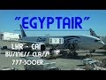 Egyptair Business Class : London - Cairo 777-300ER 4K