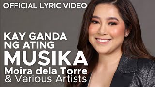 Video thumbnail of "KAY GANDA NG ATING MUSIKA a cover by MOIRA DELA TORRE and Various Artists (Official Lyric Video)"