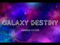 Galaxy Destiny || Switch [German Cover] 【歌ってみた】【あんスタ】
