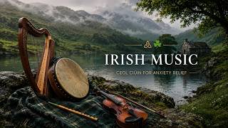 IRISH MUSIC โ๏ธ Beyond the Emerald Silence | Ceol Ciรบin for Anxiety Relief