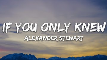 Alexander Stewart - if you only knew (Lyrics)