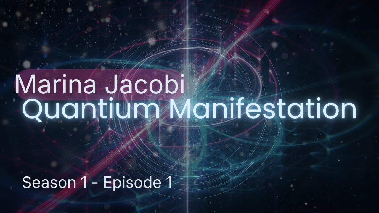 Marina Jacobi - How To Literally Do Anything With Quantum Manifestation - S1 E1