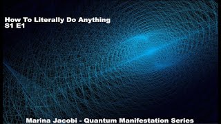 How to literally do anything Quantum Manifestation - #1 Marina Jacobi S1E1 ( law of attraction )