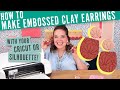 How to Make Embossed Clay Earrings with Your Cricut or Silhouette