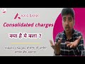 Consolidated charges  in Axis bank