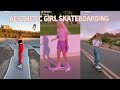 Aesthetic Girl Skateboarding / TikTok Compilation