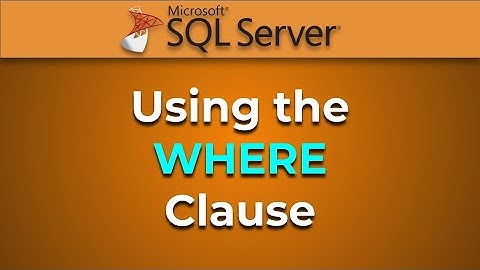 Advanced Databases - WHERE Clause (SQL Server)