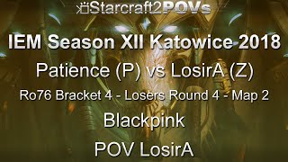 SC2 LotV - IEM XII Katowice 2018 - Patience vs LosirA - Ro76 B4 LR4 - Map 2 - Blackpink - LosirA