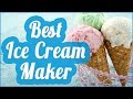 Best Ice Cream Maker To Buy In 2017