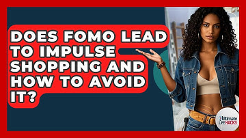 Does FOMO Lead To Impulse Shopping And How To Avoid It? - Ultimate Life Hacks