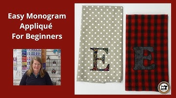 Easy Monogram Appliqué For Beginners