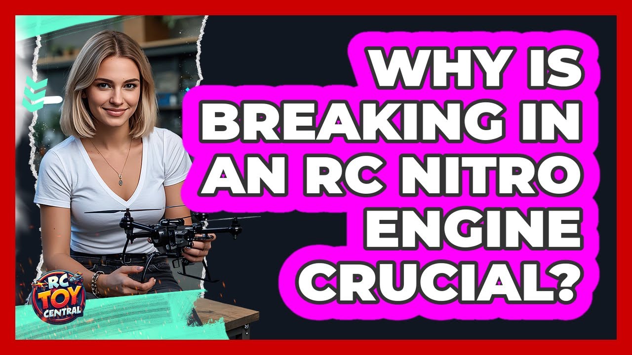 Why Is Breaking In An RC Nitro Engine Crucial? - RC Toy Central - YouTube