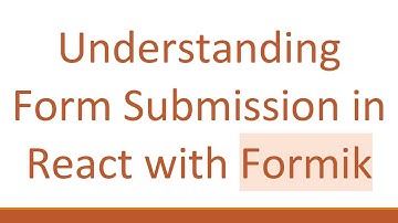 Understanding Form Submission in React with Formik