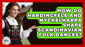 How Do Hardingfele And Nyckelharpa Shape Scandinavian Folk Dances? - Unmapping Scandinavia