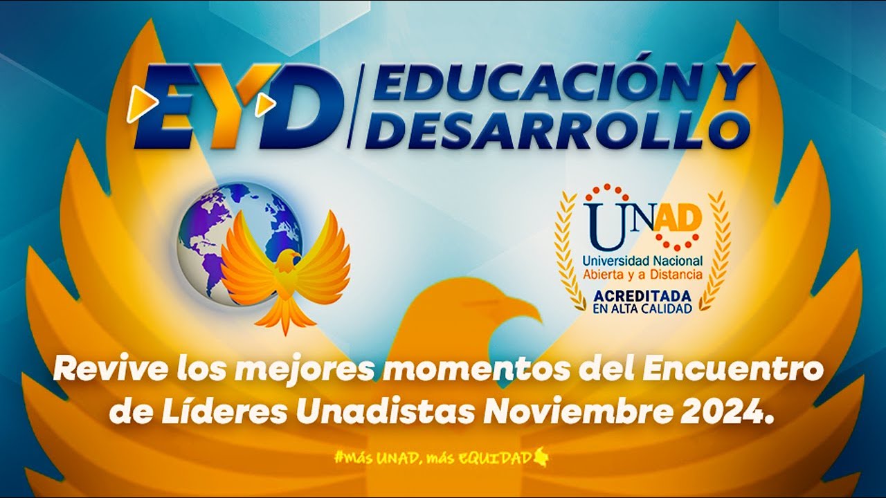 Educación y Desarrollo: Mejores Momentos del Encuentro de Líderes Unadistas Noviembre 2024.